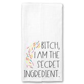 Bitch, I am the Secret Ingredient Towel