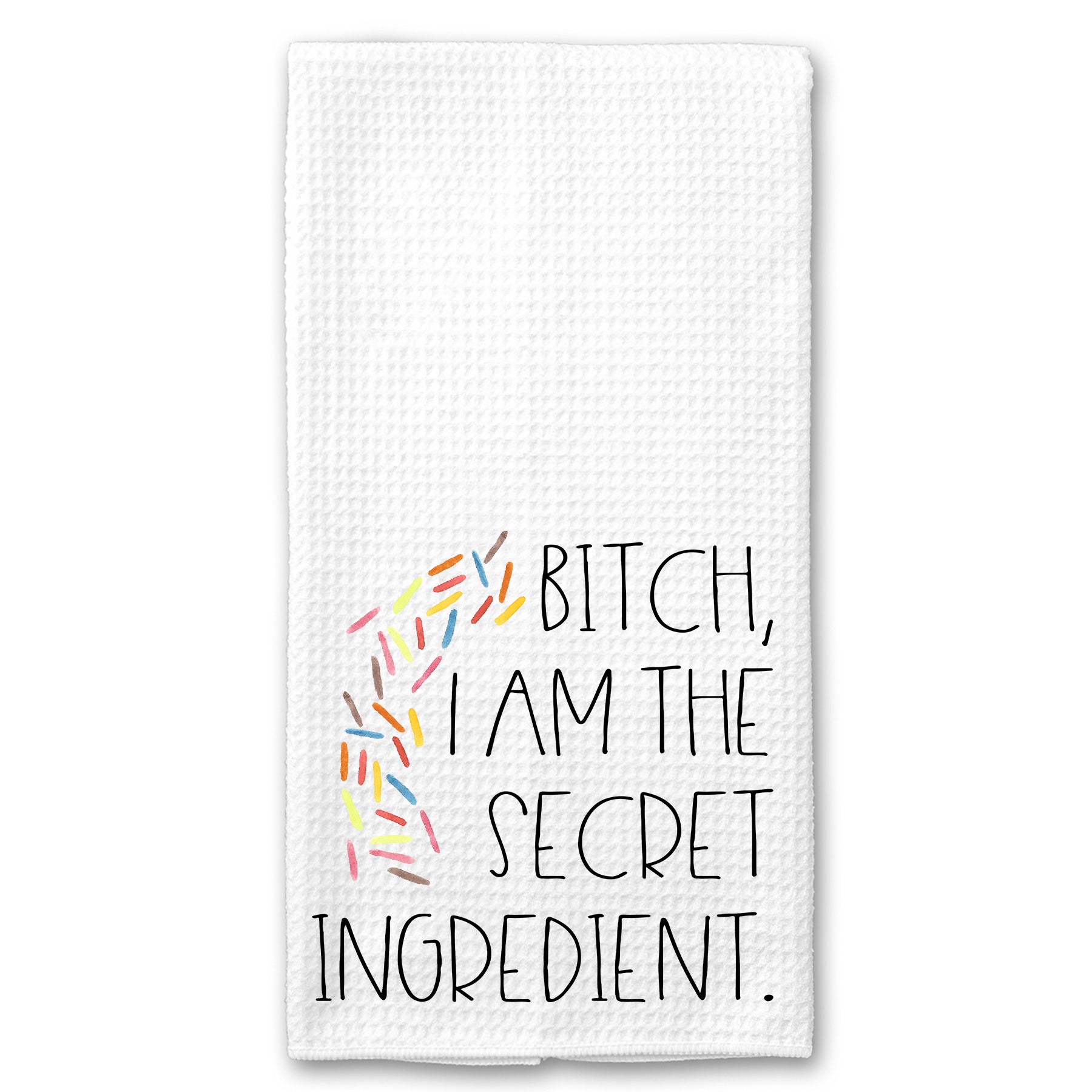 Bitch, I am the Secret Ingredient Towel