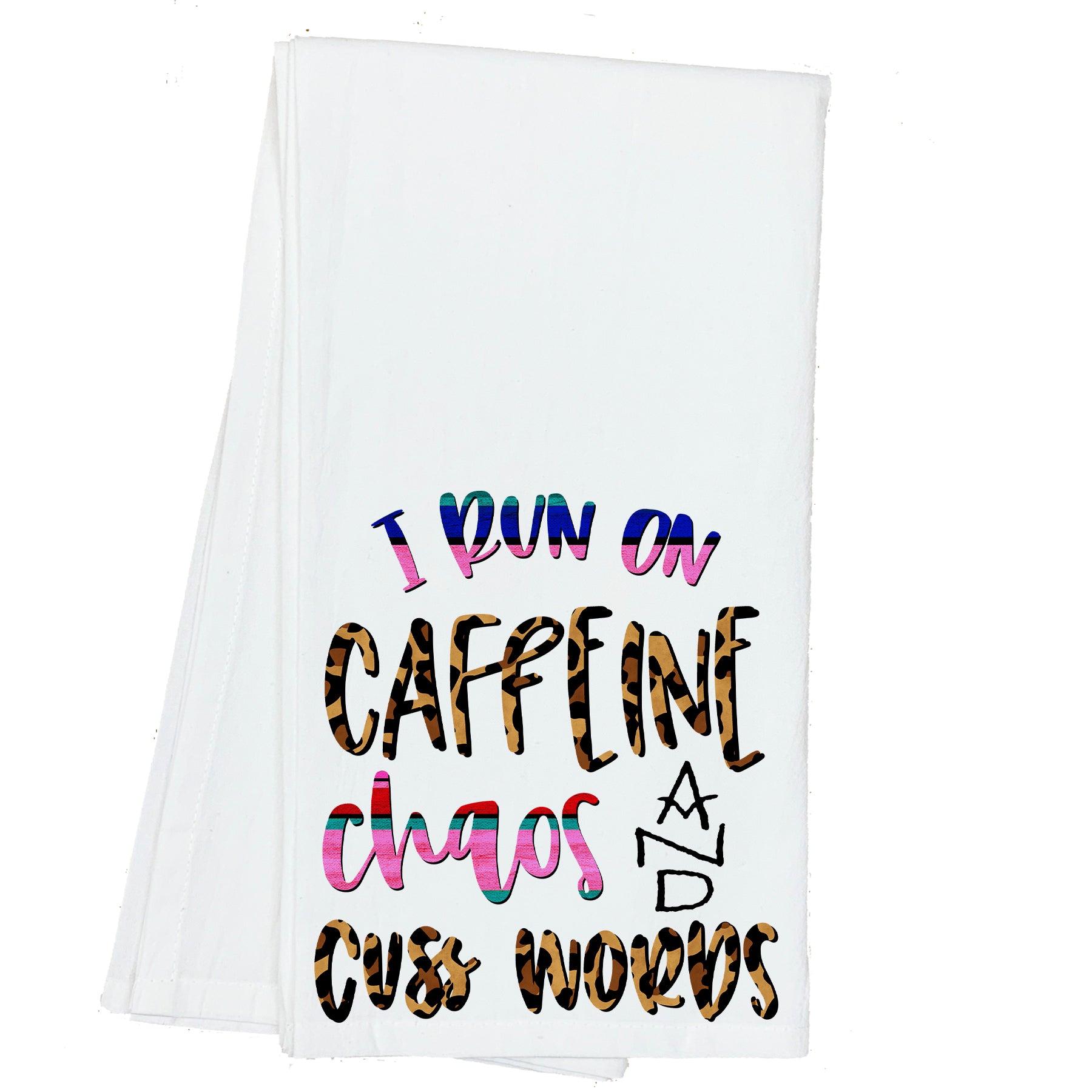 I Run on Caffeine, Chaos and Cuss Words Towel