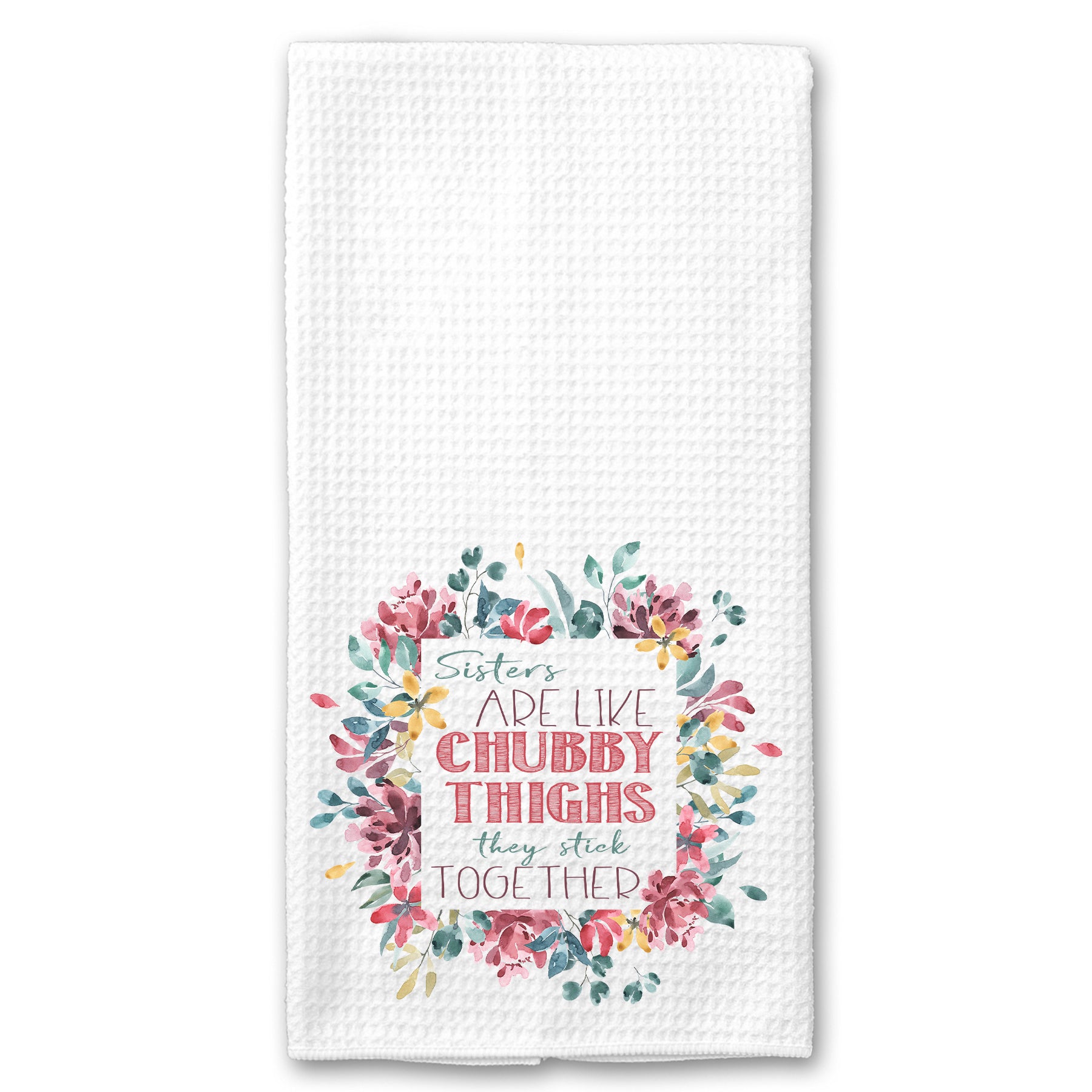 Sisters are Like Cubby Thighs Floral Wreath Towel