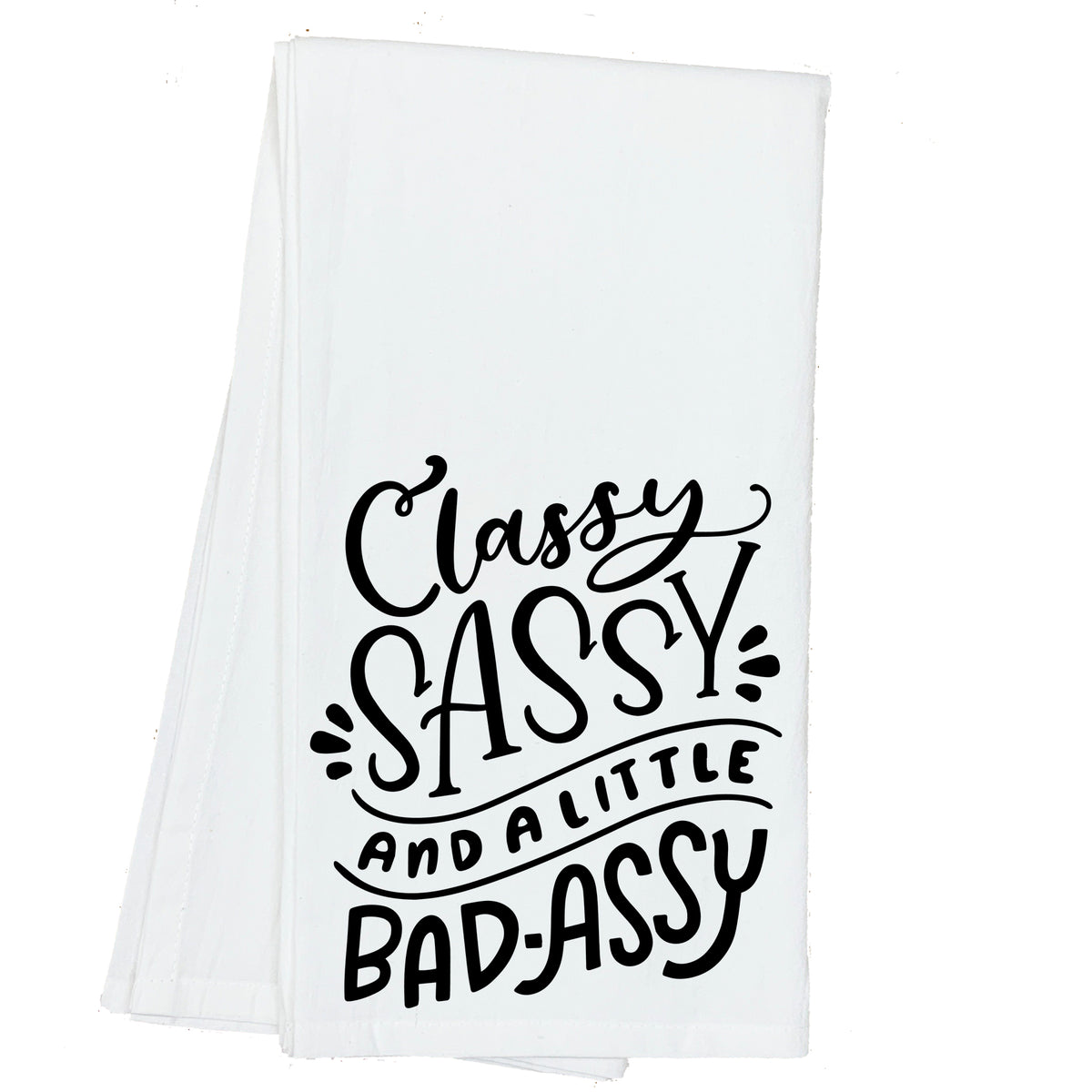 Sassy, Classy and a Little Bad-Assy Towel