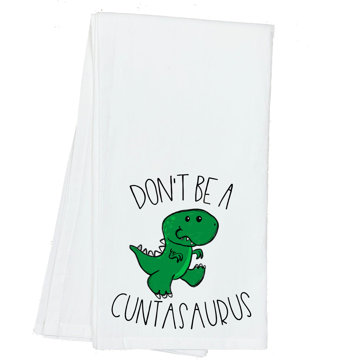 Don't be a Cuntasaurus Towel