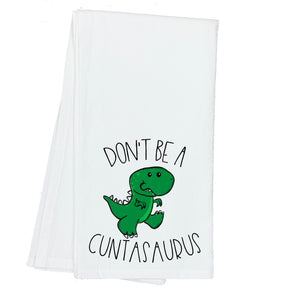 Don't be a Cuntasaurus Towel