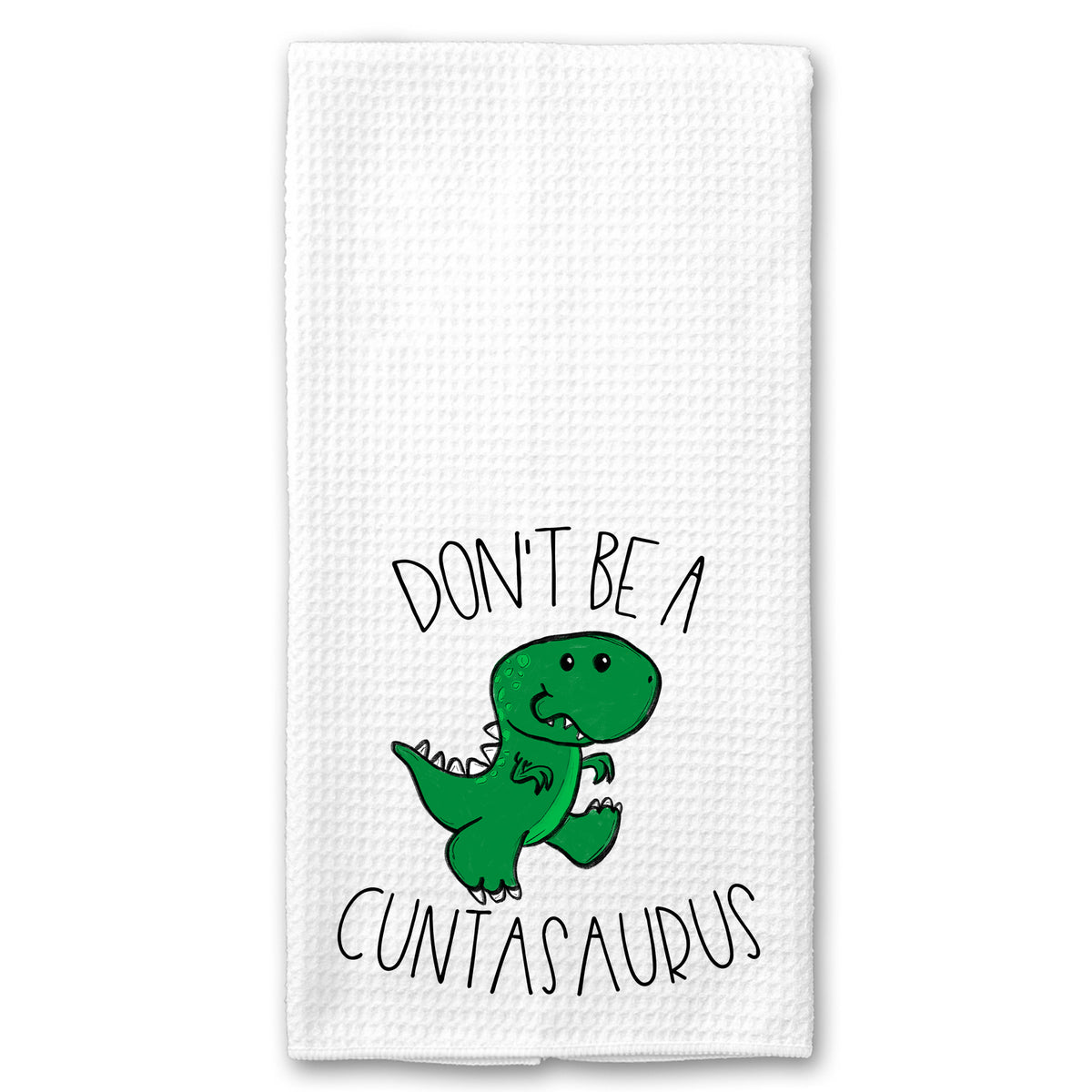 Don't be a Cuntasaurus Towel