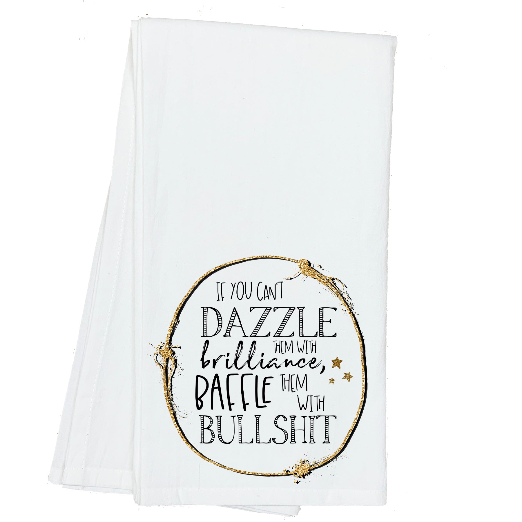 If you can't Dazzle them with Brilliance, Baffle them with Bullshit Towel