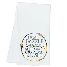 If you can't Dazzle them with Brilliance, Baffle them with Bullshit Towel