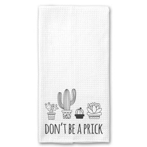 Don't be a Prick Cactus - Succulent Towel