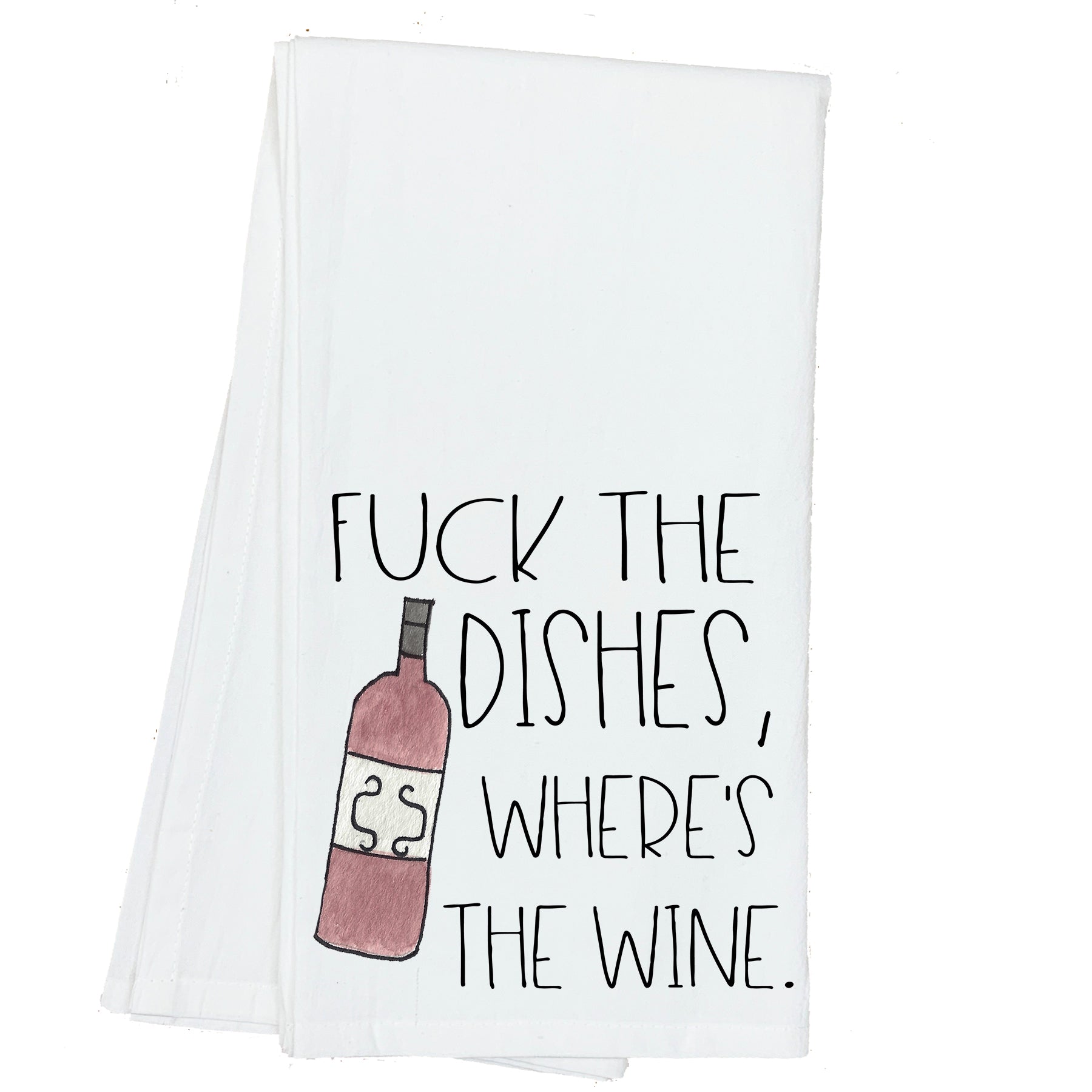 Fuck the Dishes, Give me Wine Towel