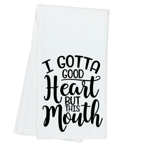 I Gotta Good Heart, but this Mouth Towel