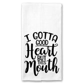 I Gotta Good Heart, but this Mouth Towel