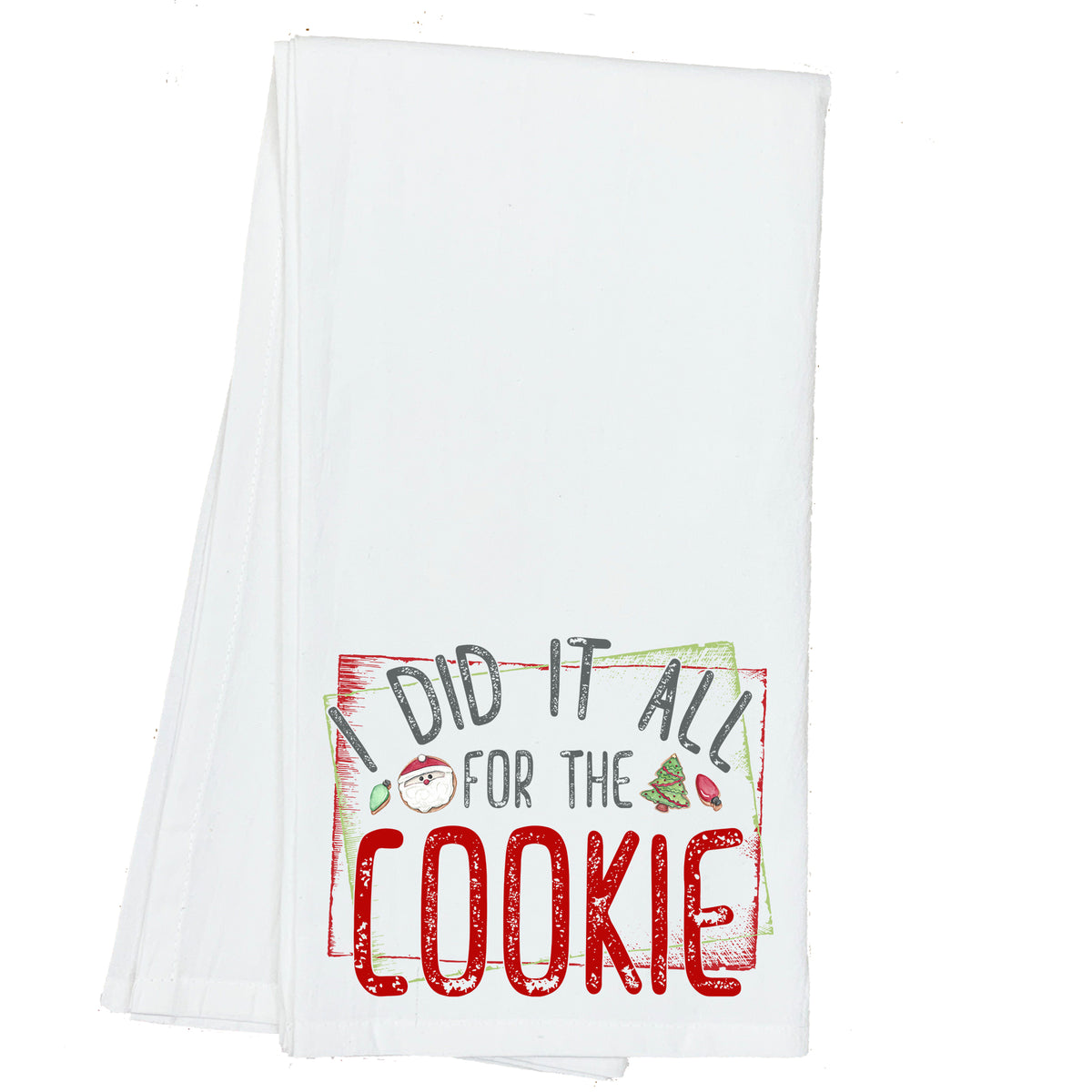 I Did it all for the Cookie Holiday / Christmas Towel