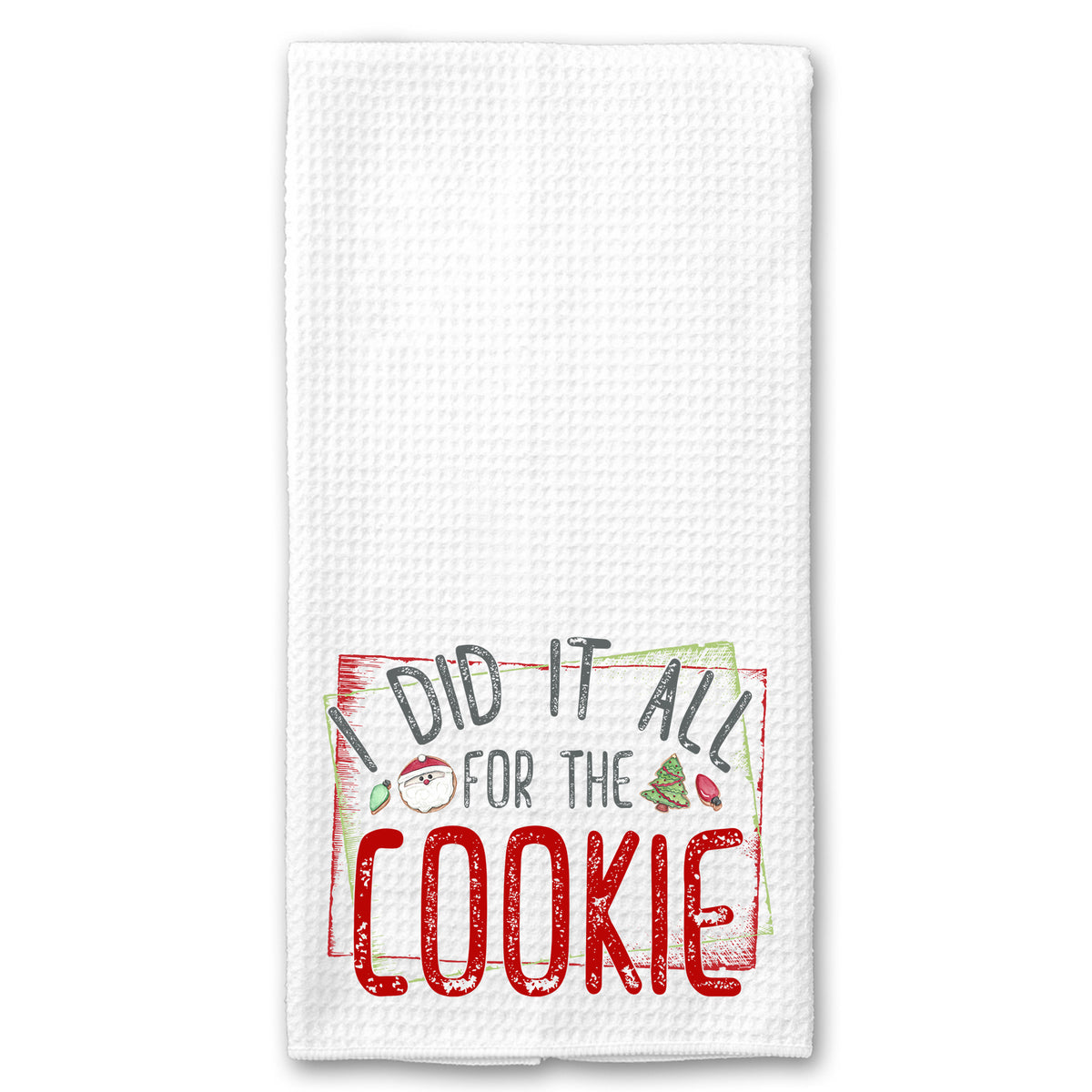 I Did it all for the Cookie Holiday / Christmas Towel