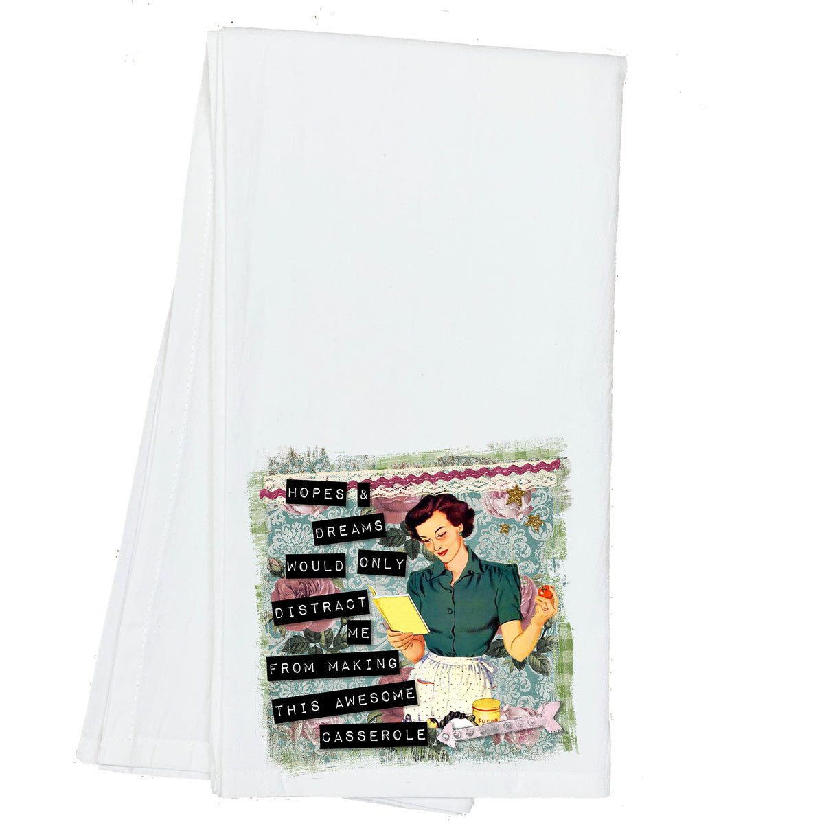 Hopes and Dreams would only Distract me from Making this Awesome Casserole Vintage Towel