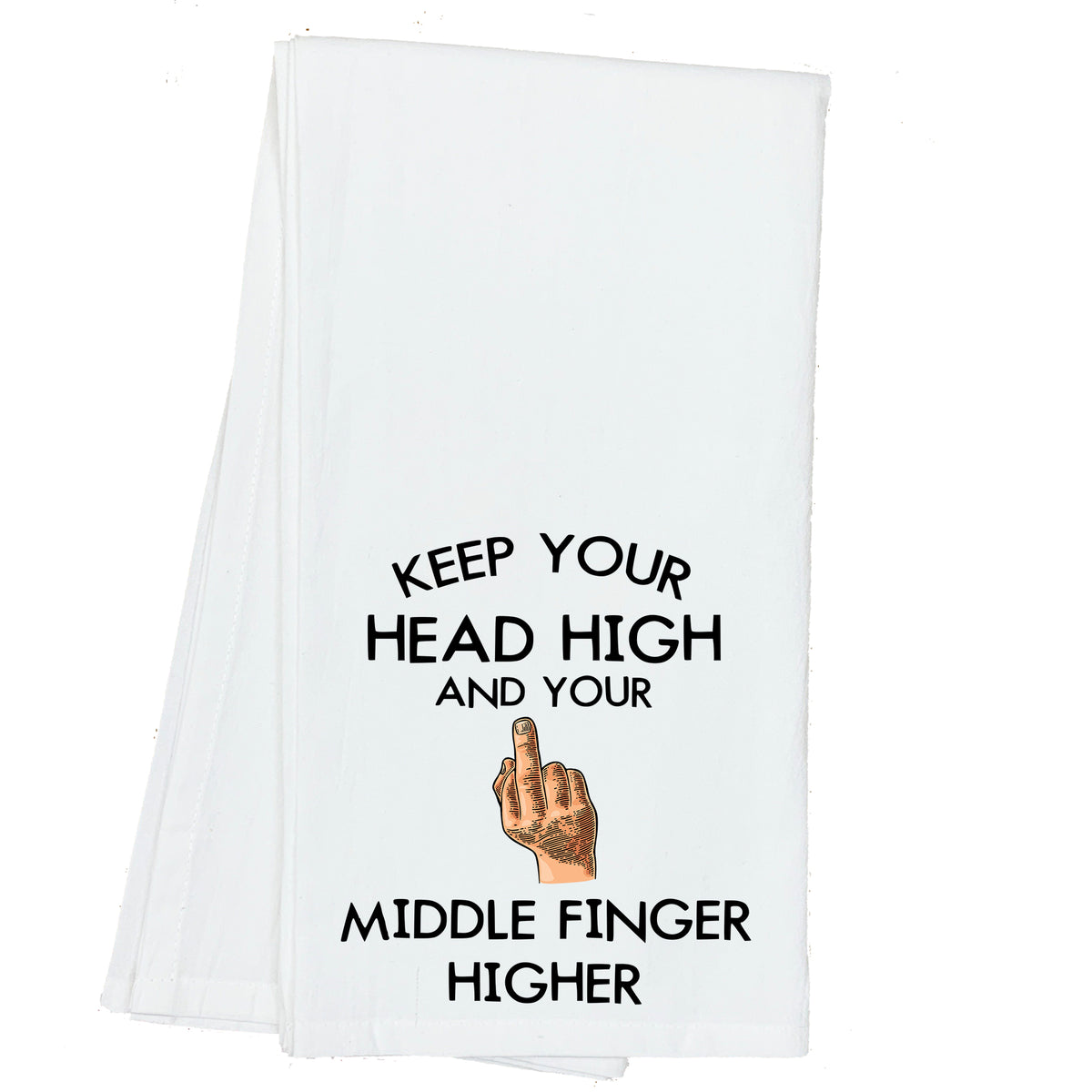 Keep your Head High and your Middle Finger Higher Towel