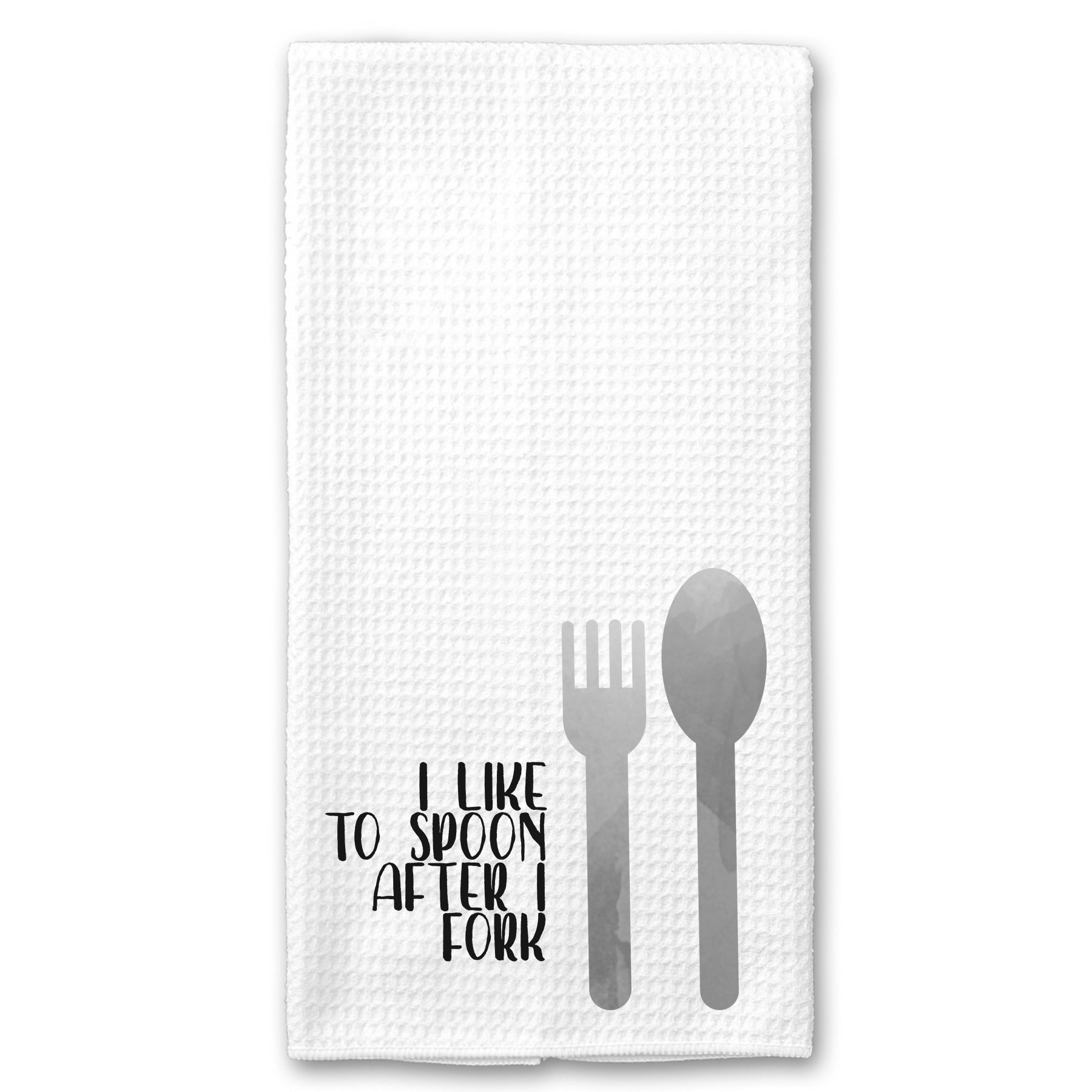 I Like to Spoon After I Fork Towel