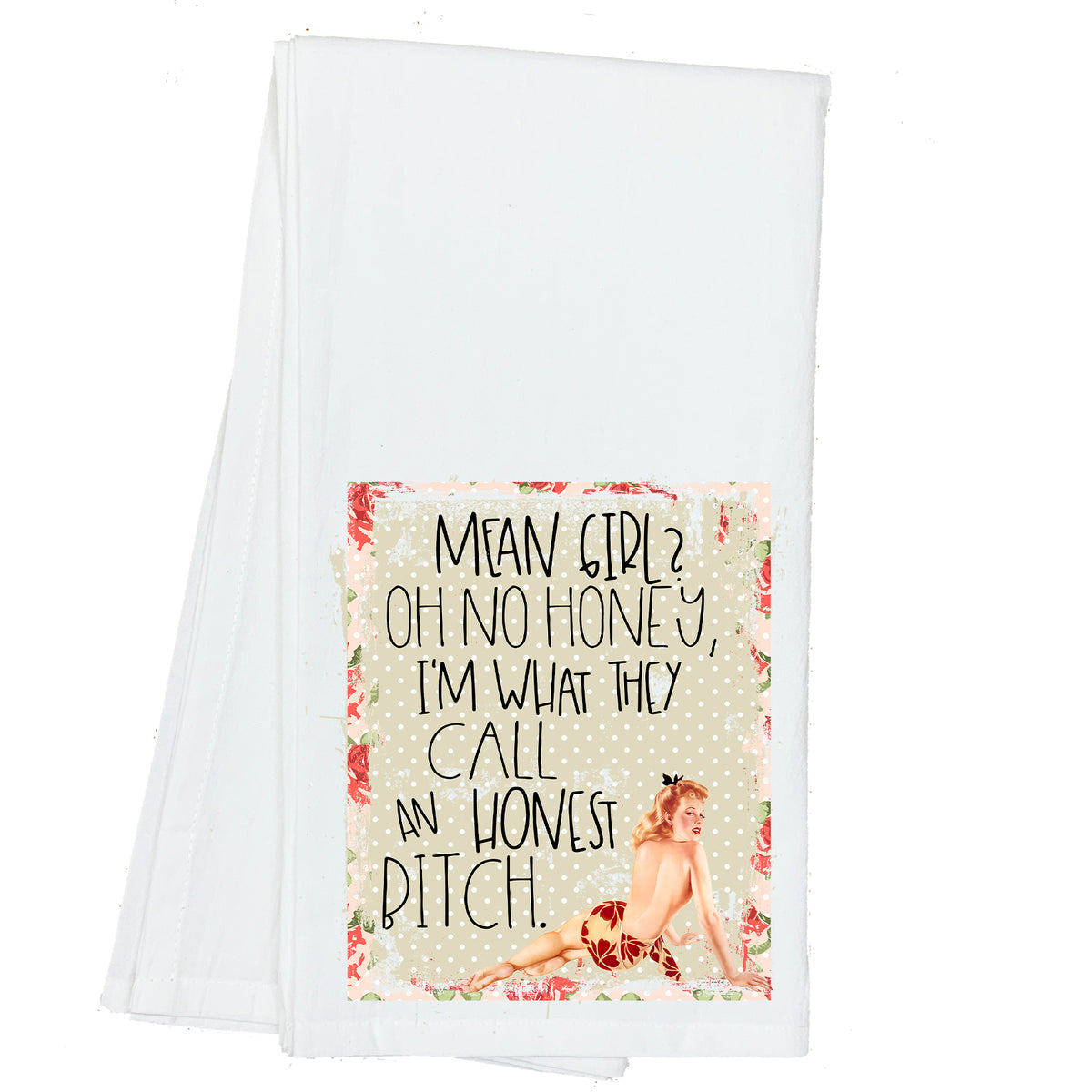 Meal Girl? Oh no Honey, I'm what you call and Honest Bitch Vintage Pin-up Girl Towel