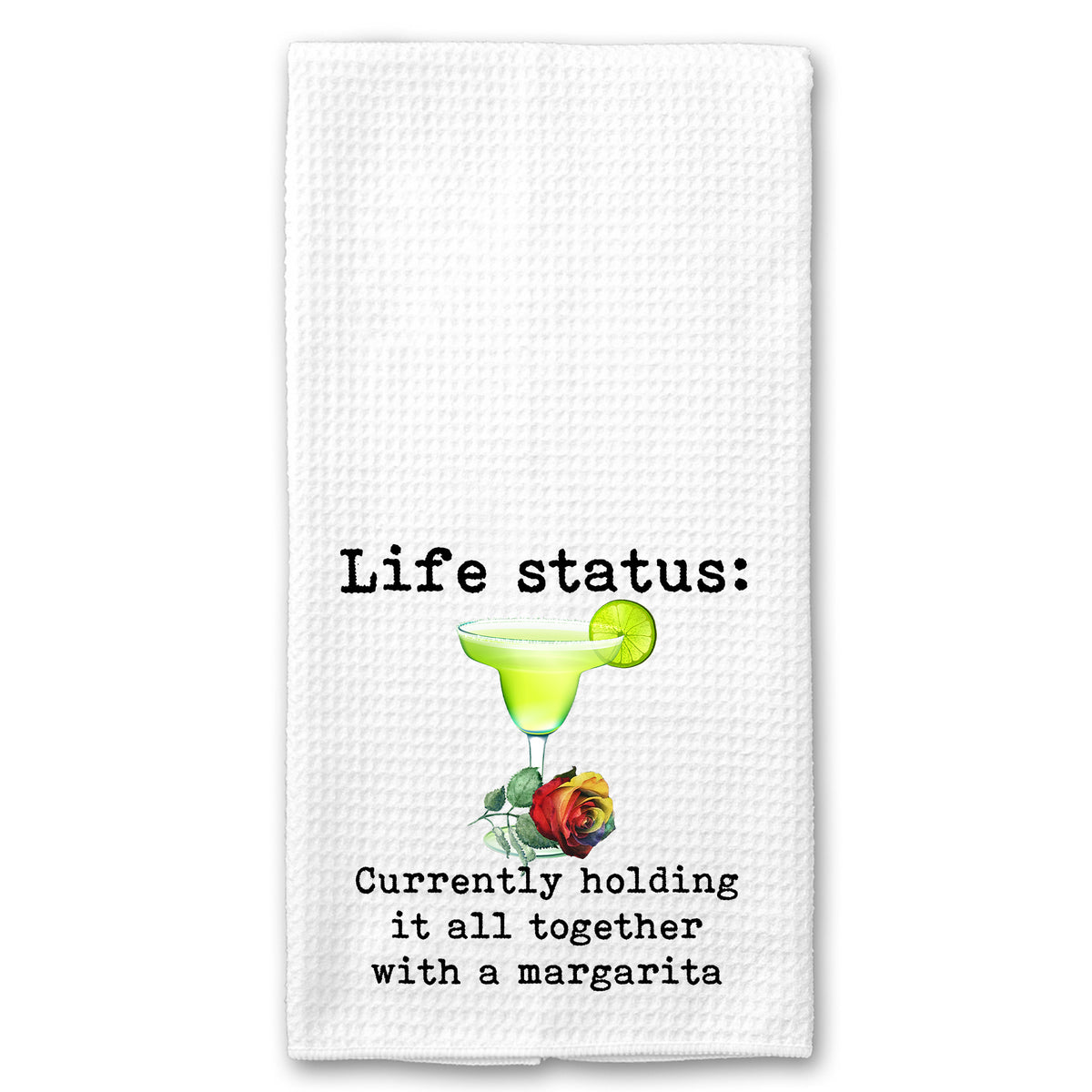 Life Status: Currently Holding it all Together with a Margarita Towel