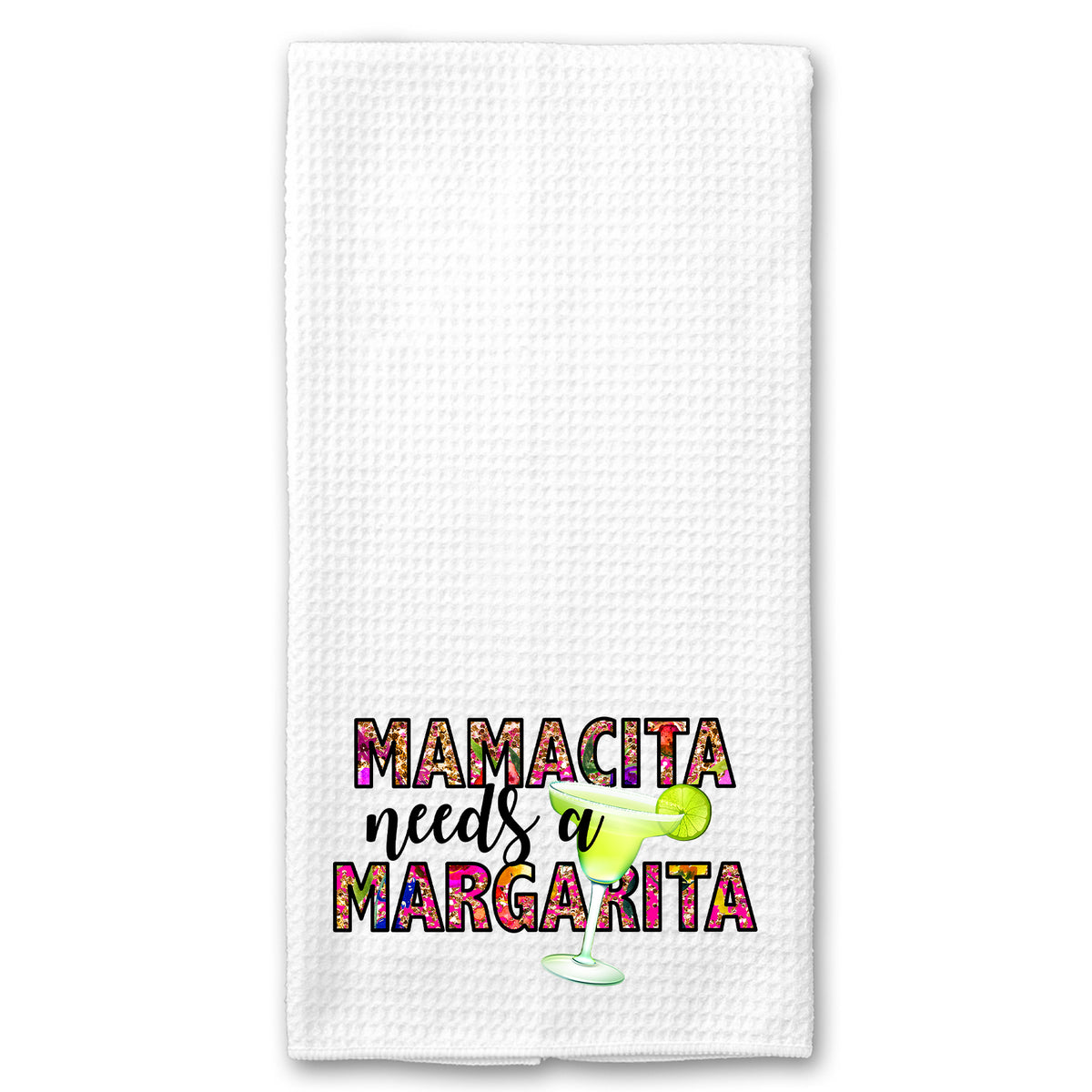 Mamacita needs a Margarita Towel