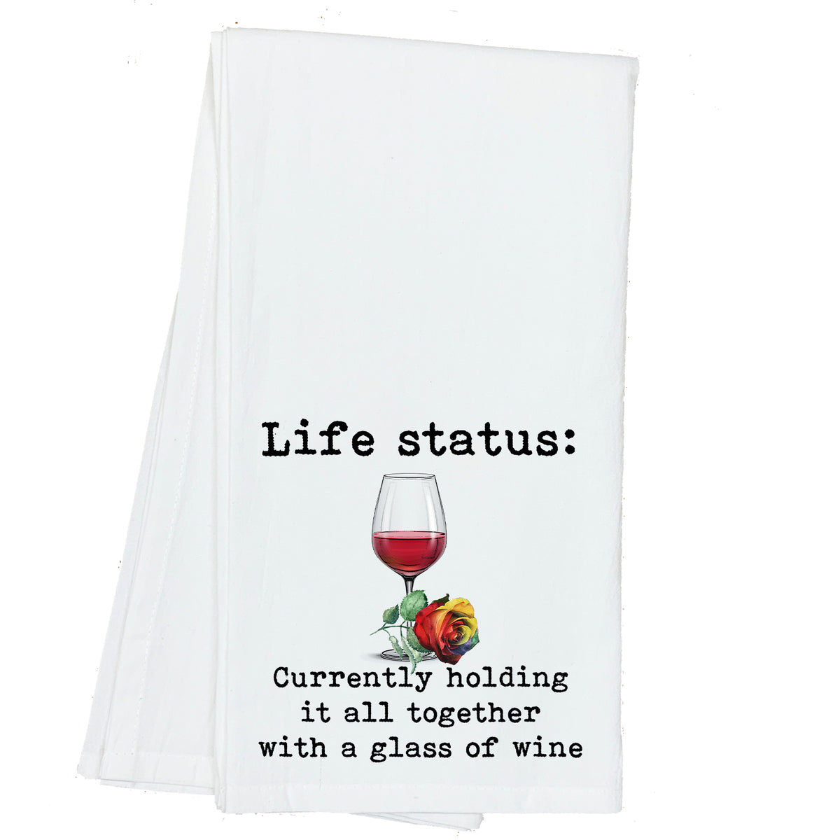 Life Status: Currently Holding it all Together with a Glass of Wine Towel