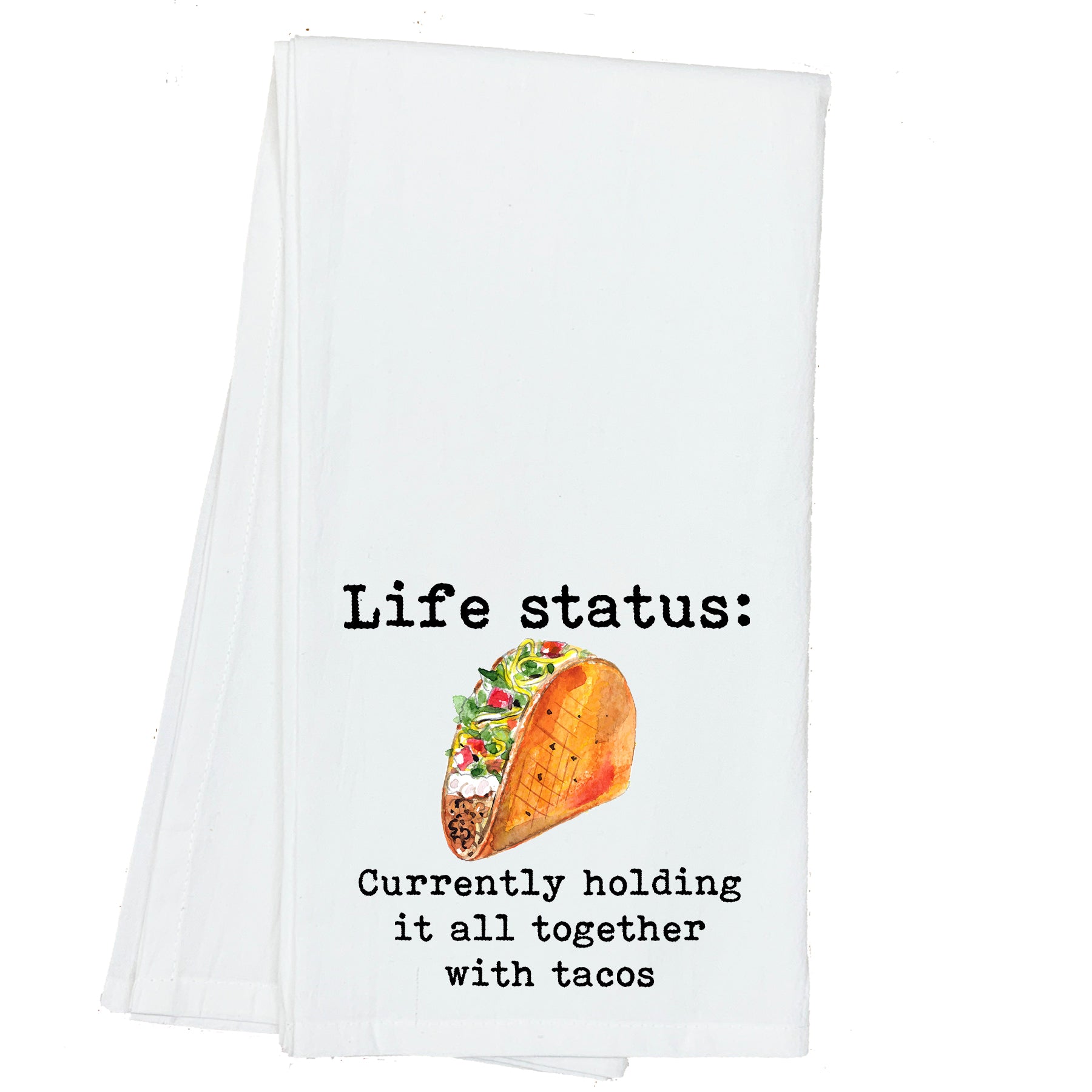 Life Status: Currently Holding it all Together with Tacos Towel