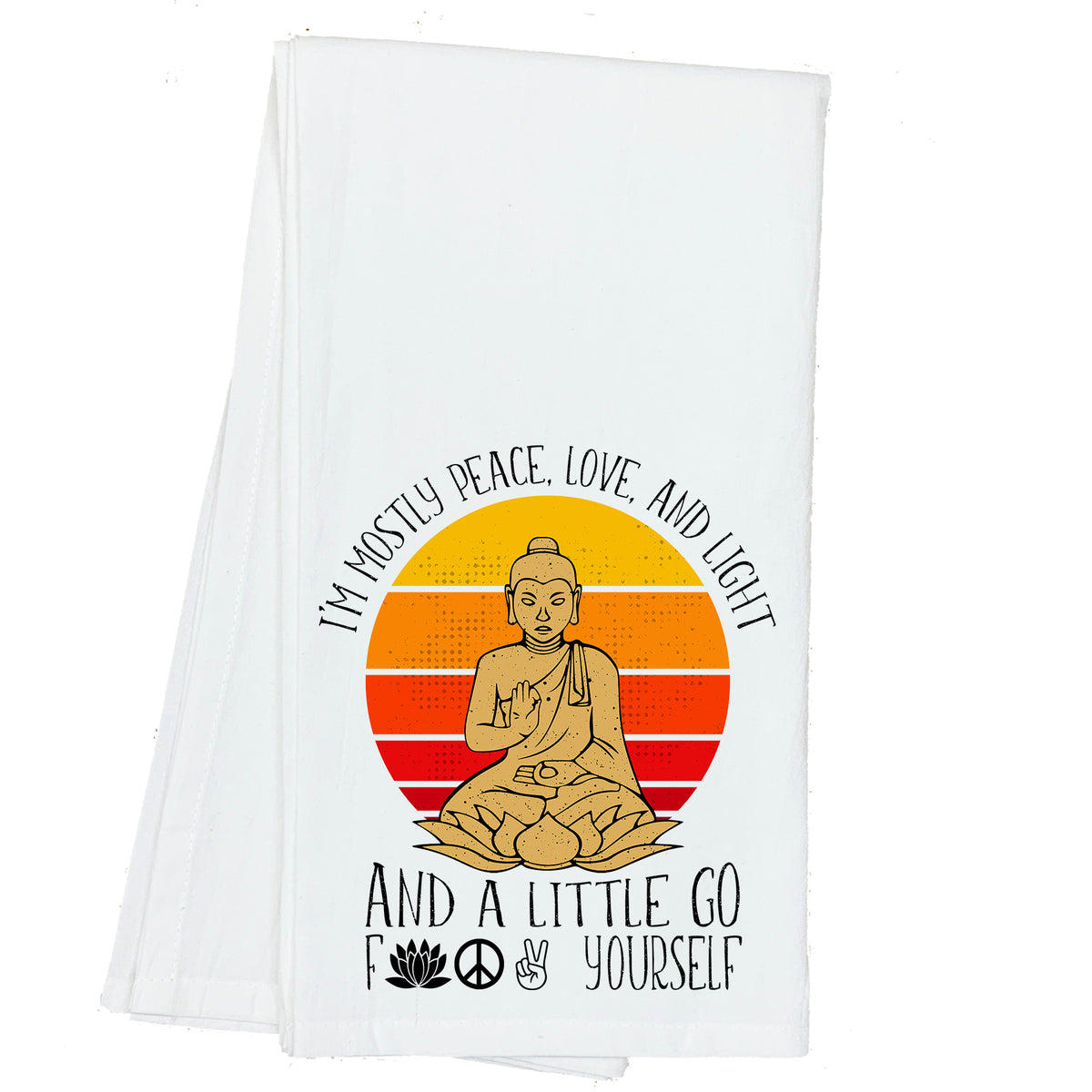 I'm Mostly Peace, Love and Light and a Little go Fuck Yourself Towel