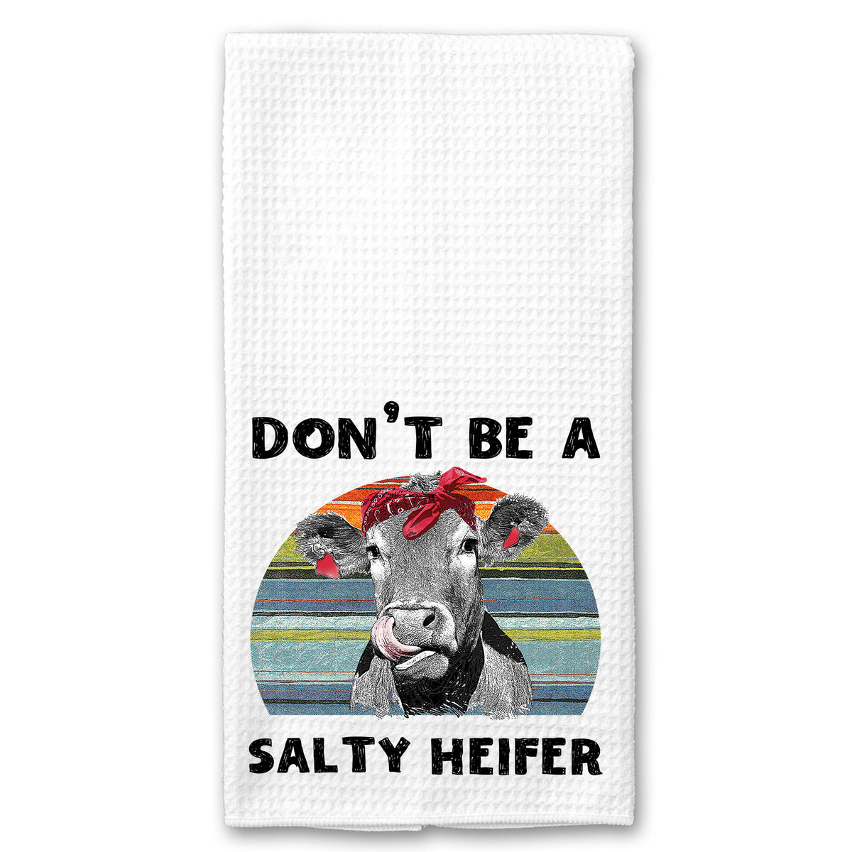 Don't be a Salty Heifer Towel