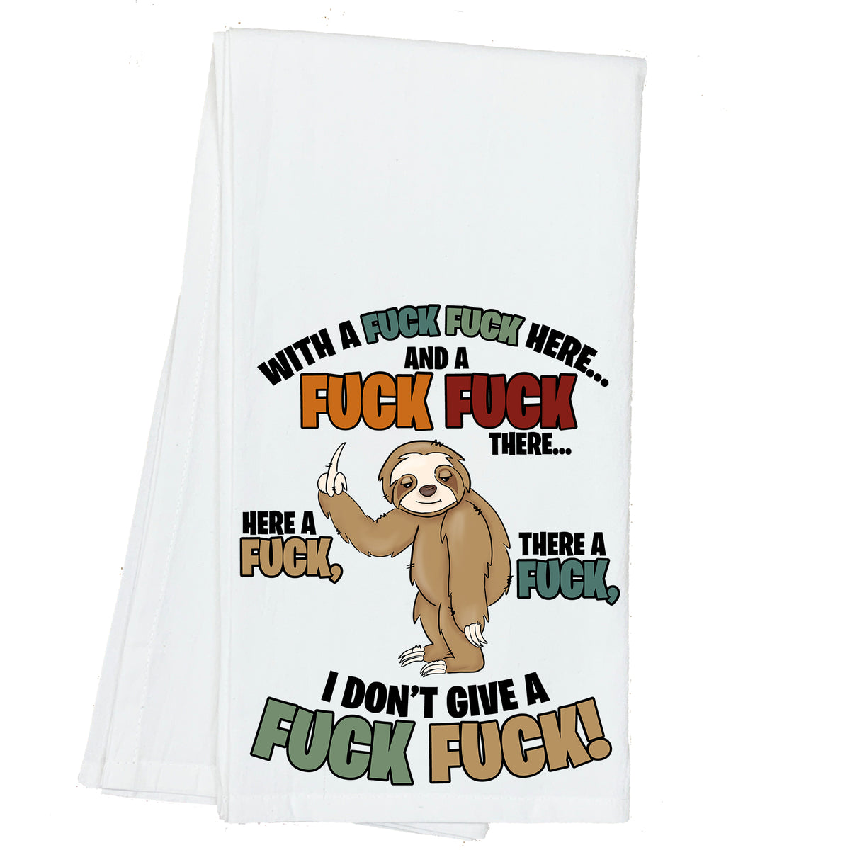 Sloth Here a Fuck, there a Fuck, Everywhere a Fuck Fuck Towel