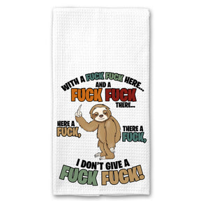 Sloth Here a Fuck, there a Fuck, Everywhere a Fuck Fuck Towel