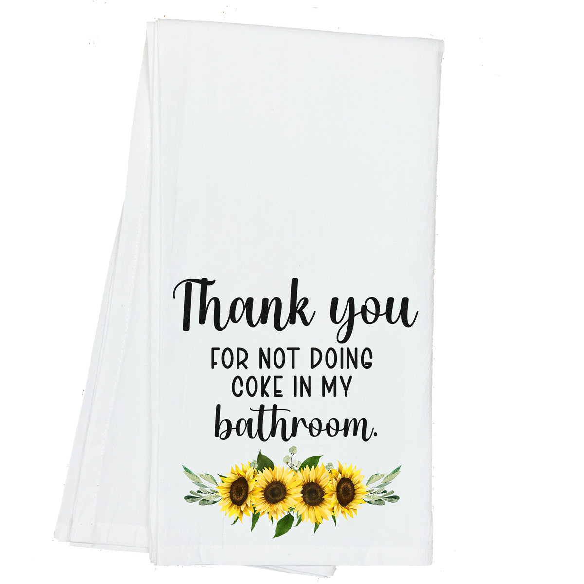 Thank you for not doing Coke in my Bathroom Sunflower Towel