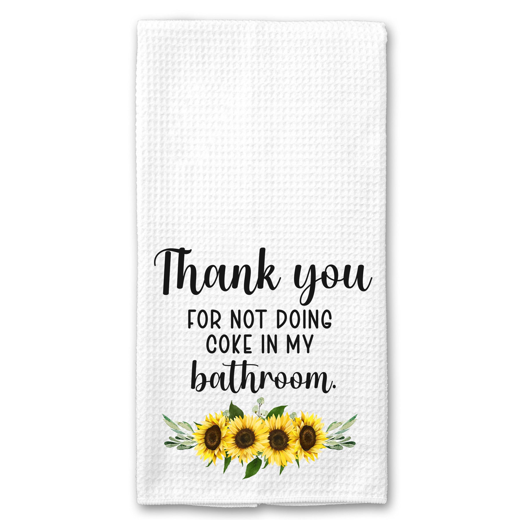 Thank you for not doing Coke in my Bathroom Sunflower Towel