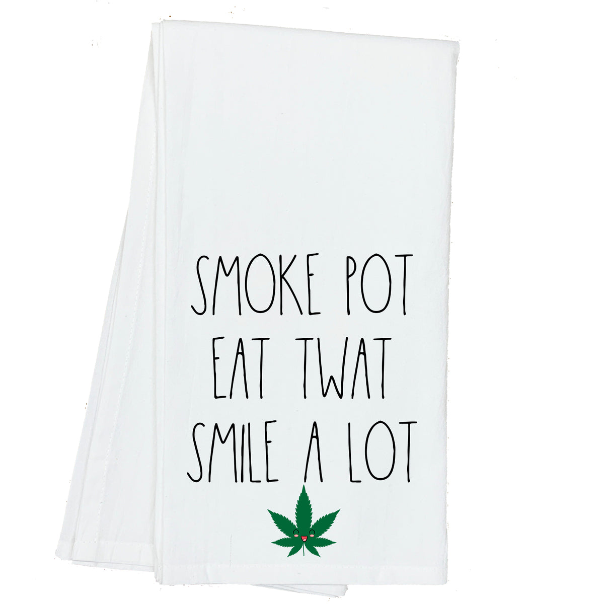 Smoke Pot, Eat Twat, Smile a Lot Towel