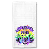 It's Fine, I'm Fine, Everything's Fine Towel