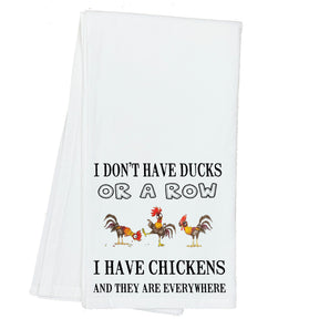 I don't have Ducks, or a Row. I have Chickens and they're Everywhere Towel