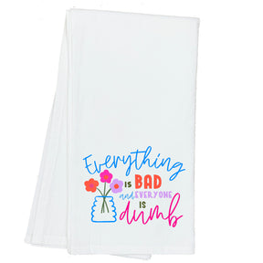 Everything is Bad and Everything is Dumb Towel