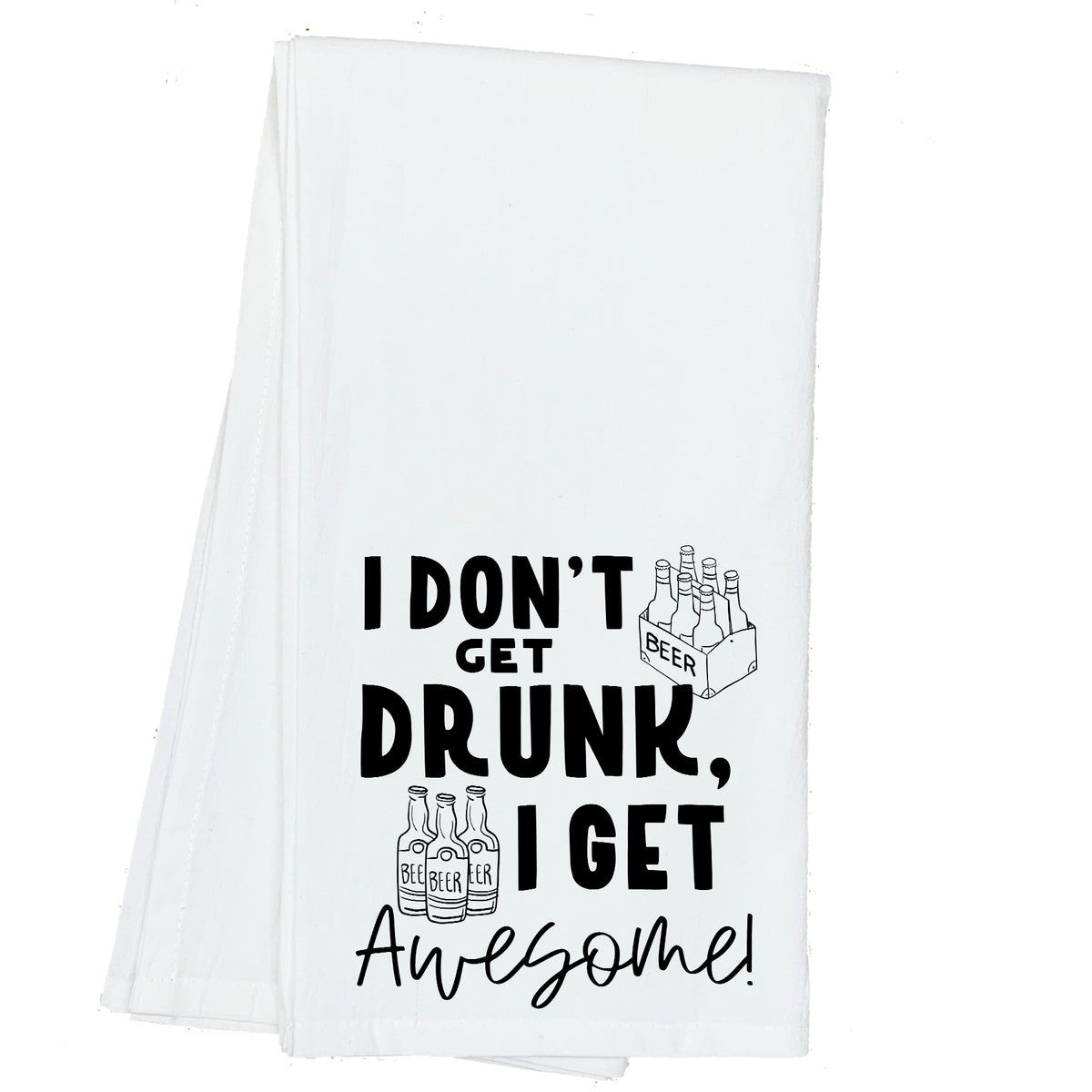 I don't get Drunk, I get Awesome Towel