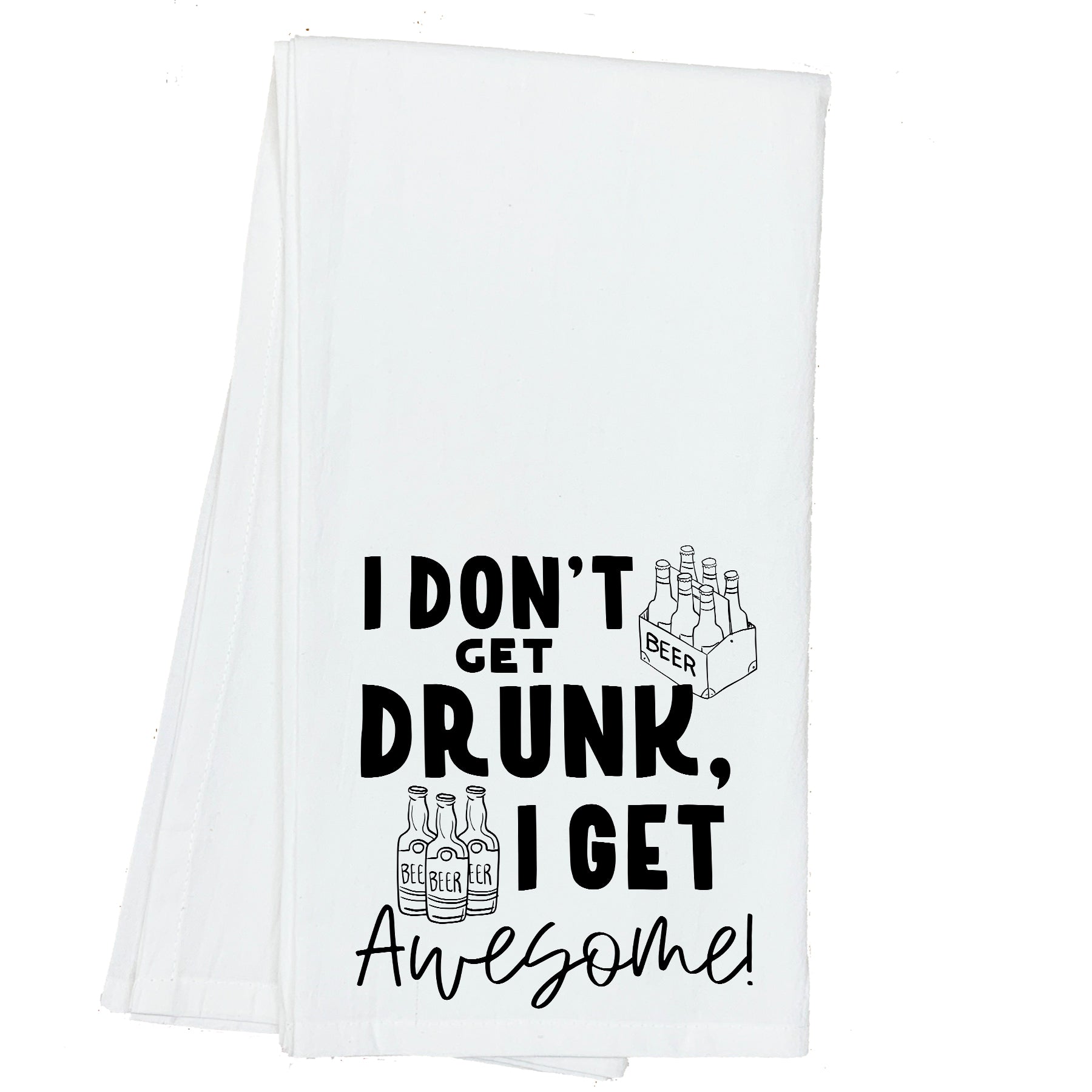 I don't get Drunk, I get Awesome Towel