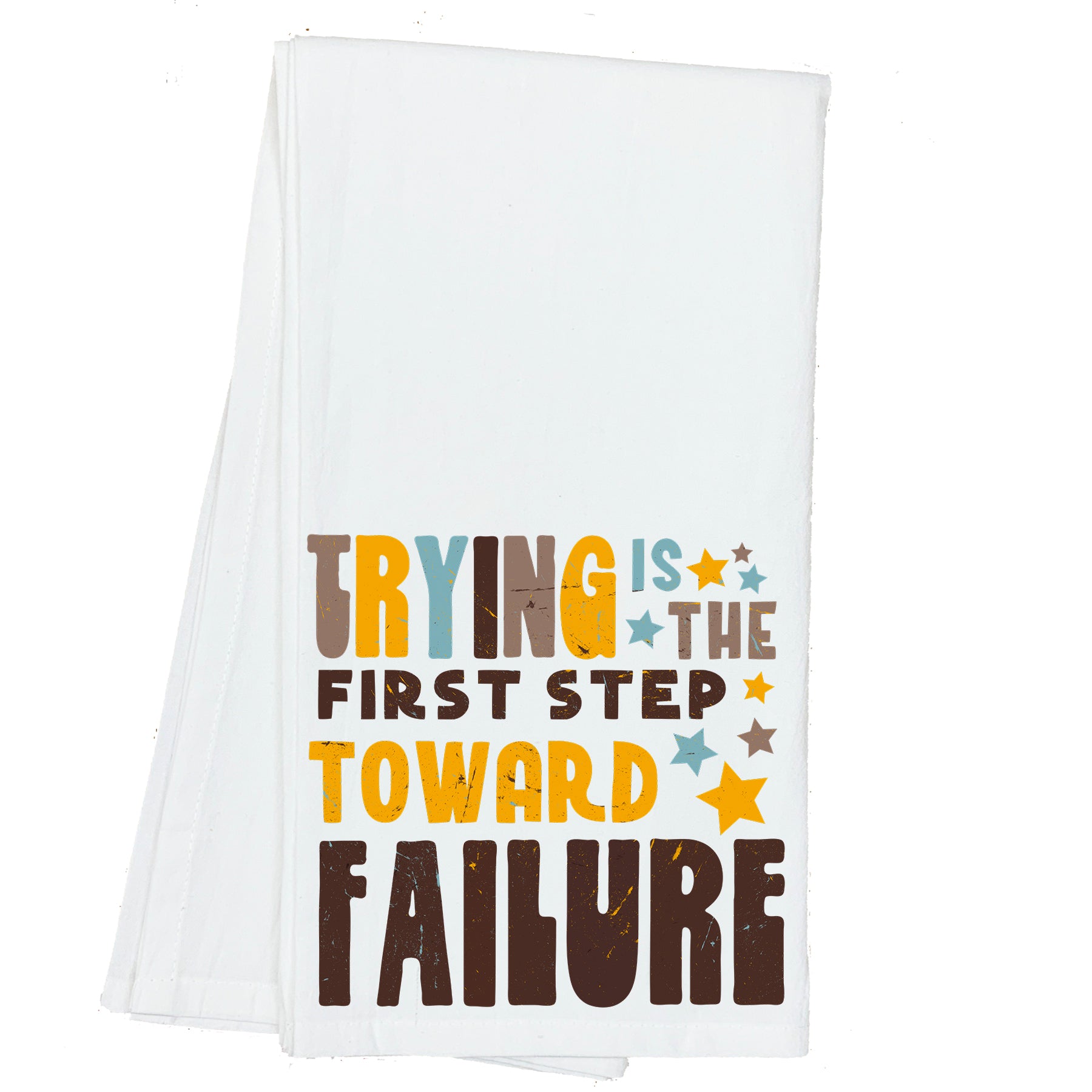 Trying is the First Step Toward Failure Towel