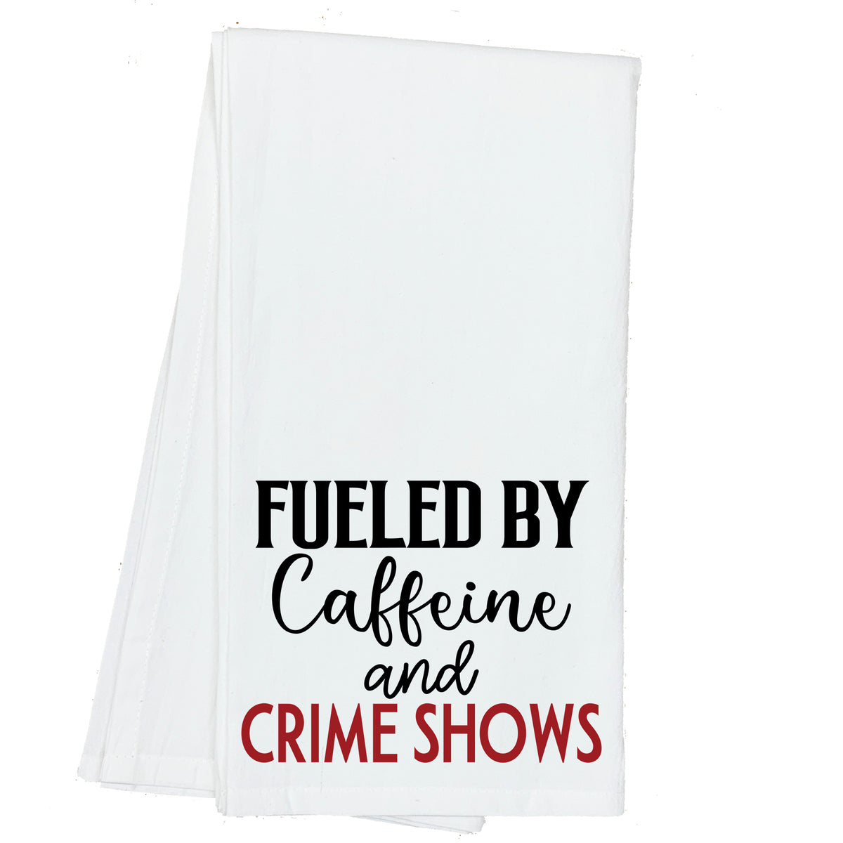 Fueled by Caffeine and Crime Shows Towel