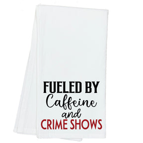 Fueled by Caffeine and Crime Shows Towel