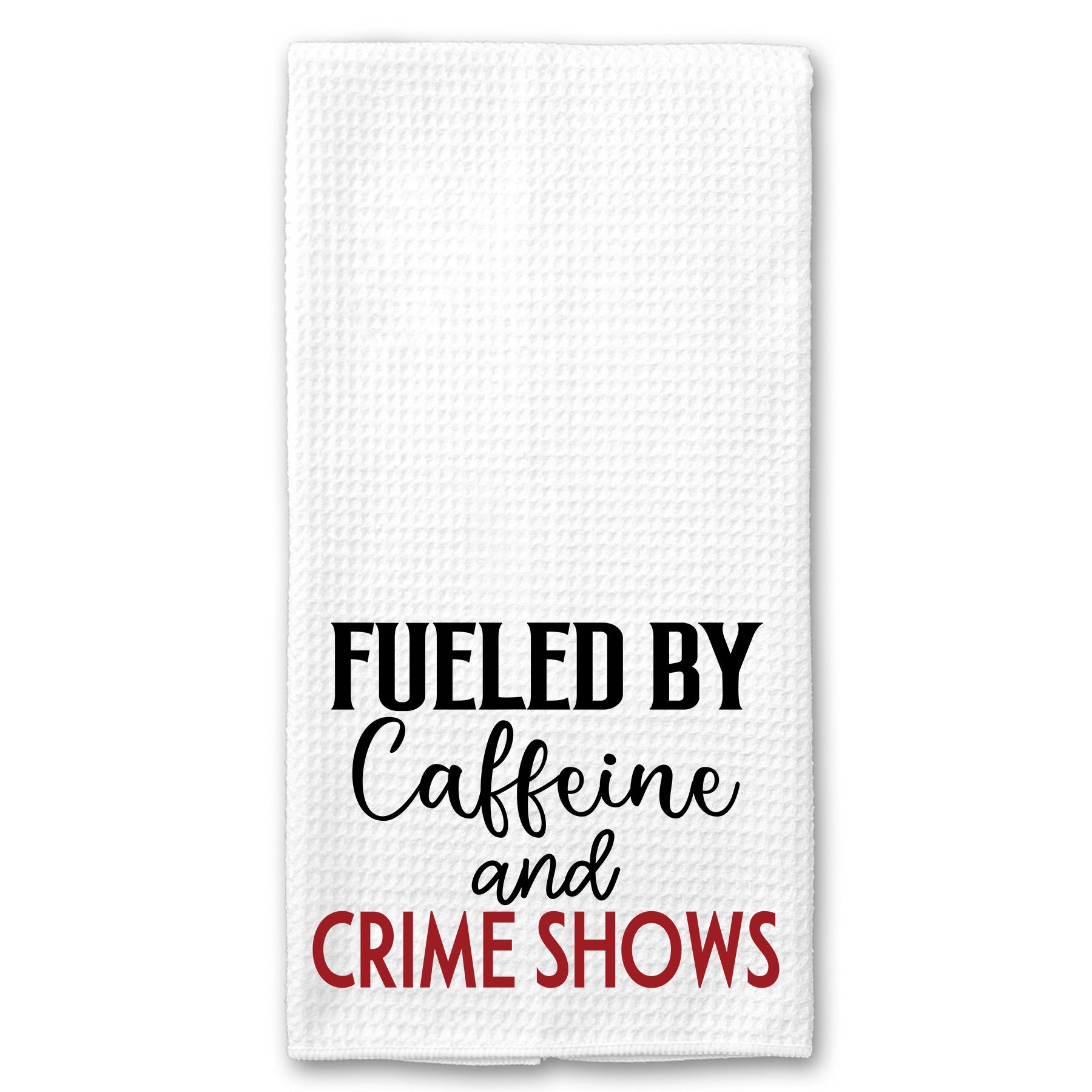 Fueled by Caffeine and Crime Shows Towel