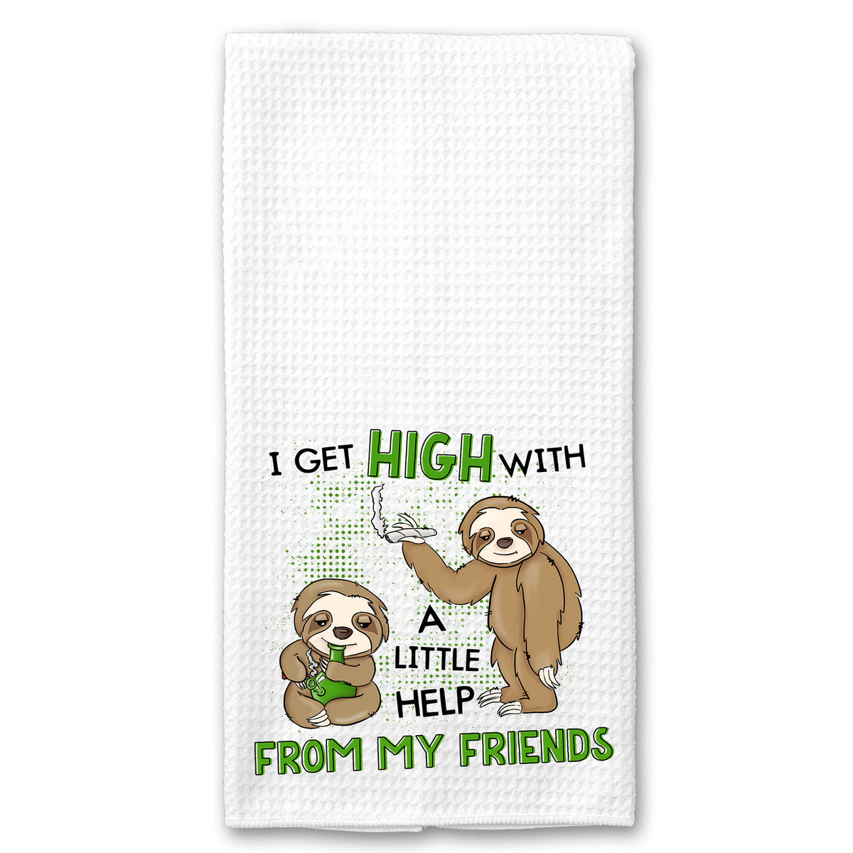 I get High with a Little Help from my Friends Sloth Cannabis Marijuana Towel