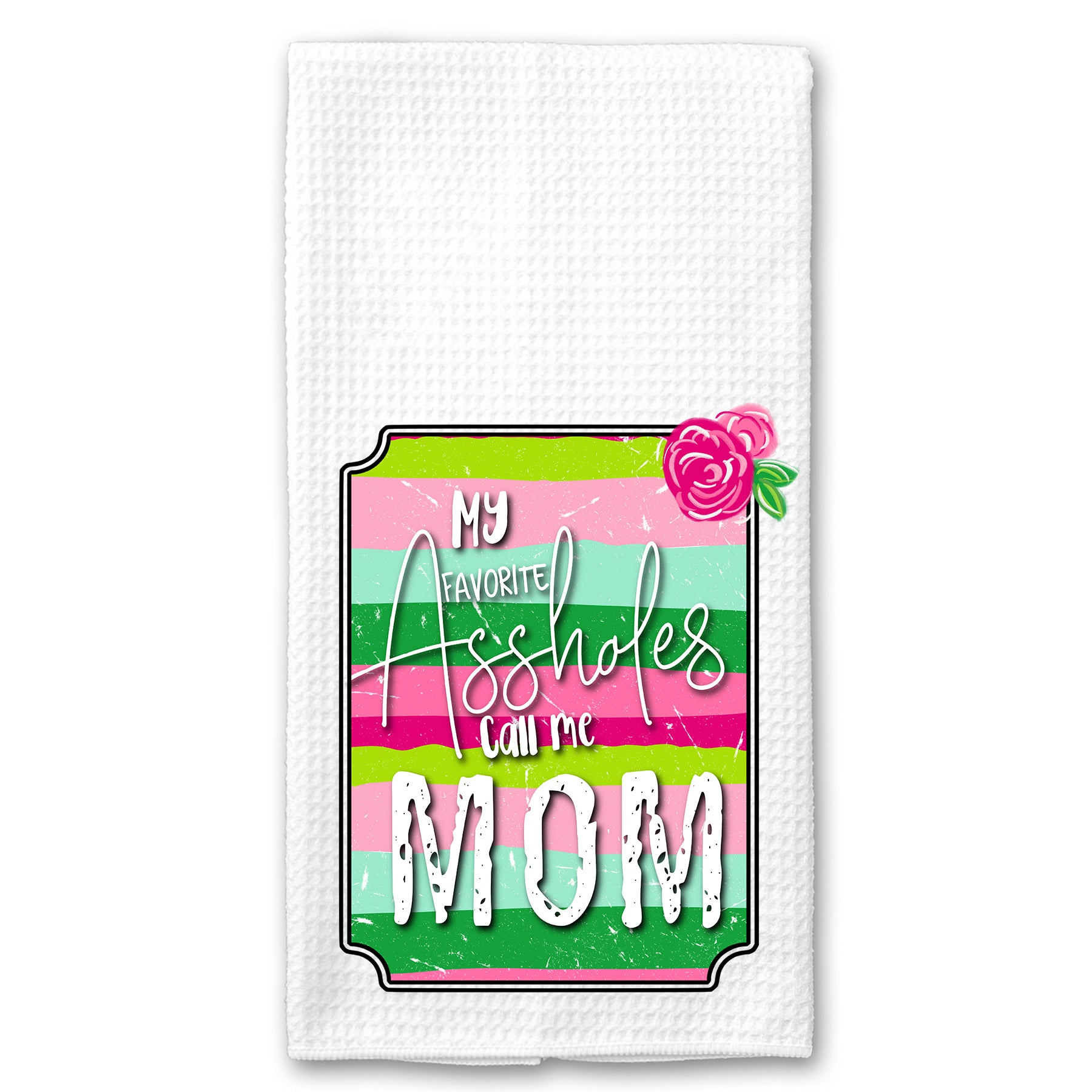 My Favorite Assholes call me Mom Towel