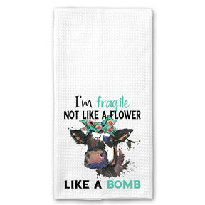 I'm Fragile, not like a Flower, Like a Bomb Cow Towel