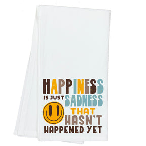 Happiness is Just Sadness that hasn't Happened Yet Pessimist Towel