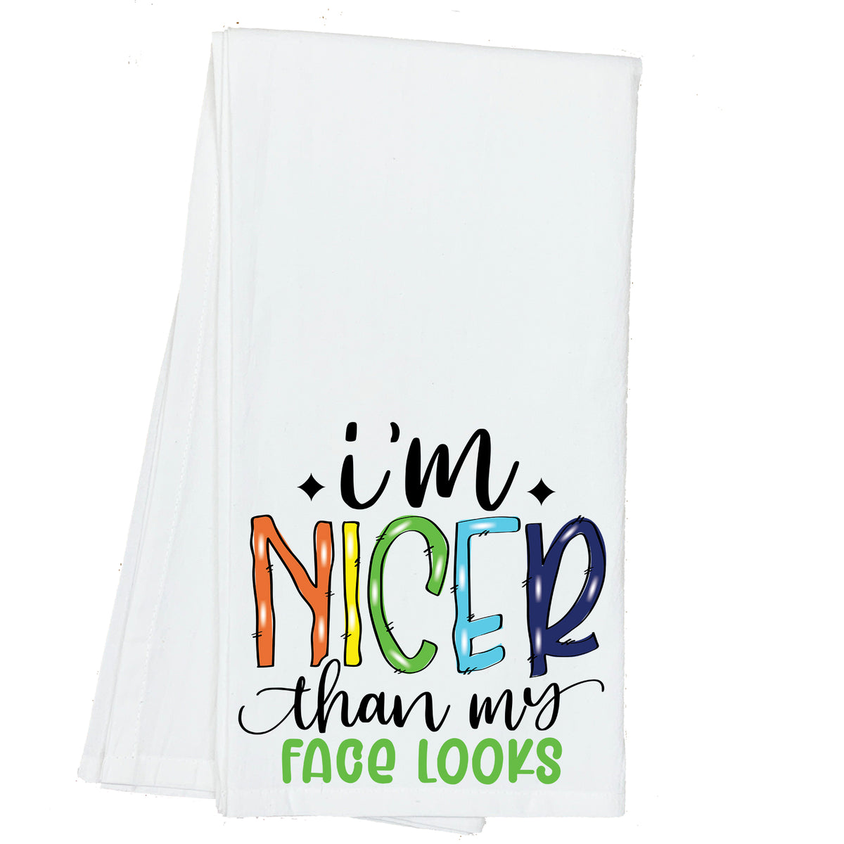 I'm Nicer than my Face Looks Towel