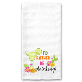 I'd Rather be Drinking Towel