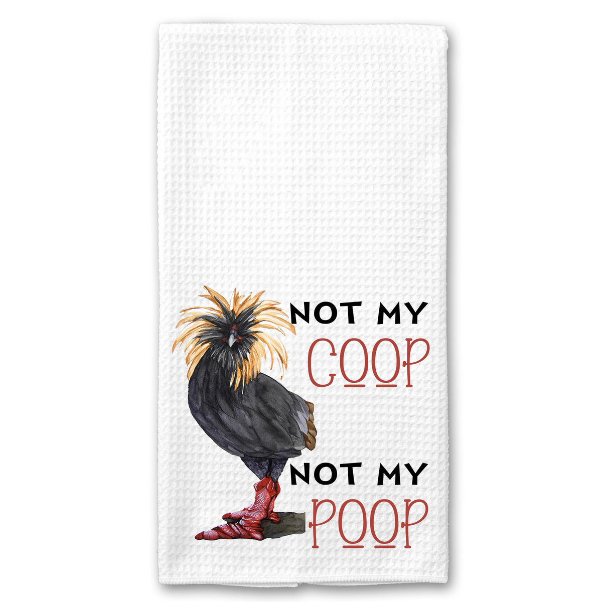 Not my Coop, Not my Poop Chicken Towel