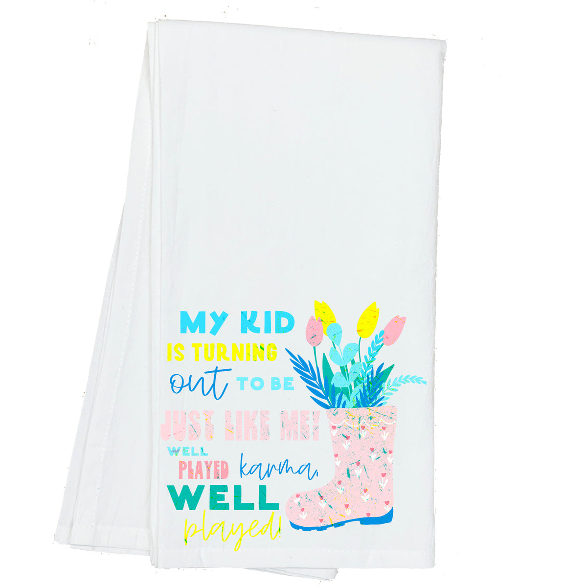 My Kid is Turning out just Like Me, Well Played Karma Towel