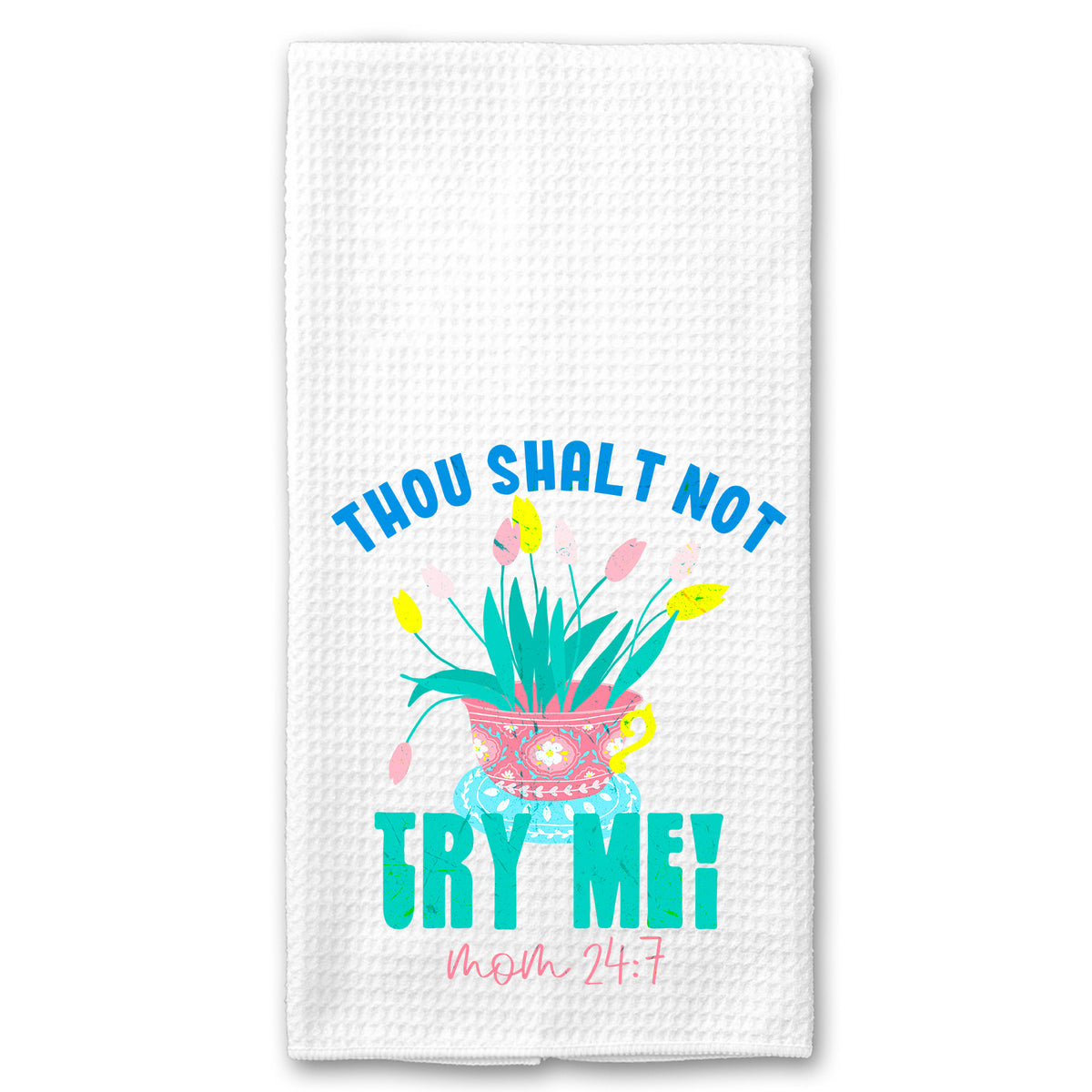 Thou Shalt not Try Me, Mom 24:7 Towel