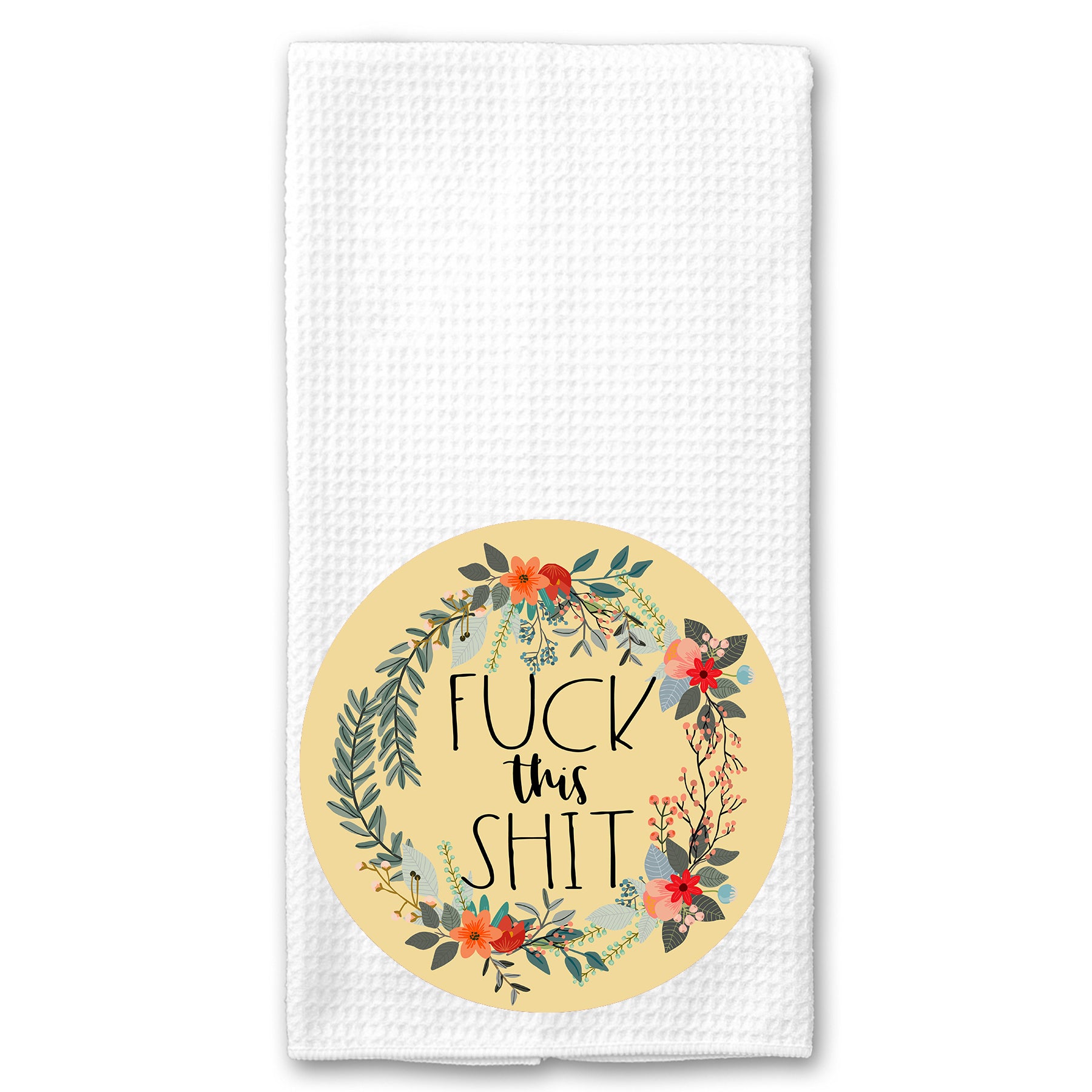 Fuck this Shit Floral Towel